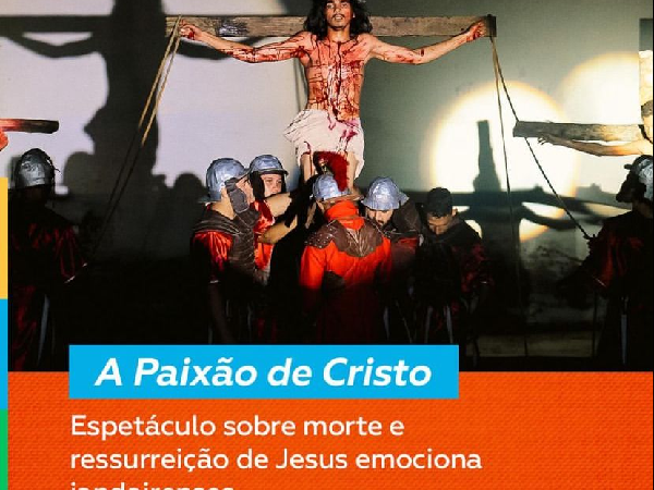 No último sábado, Jandaíra foi agraciada com um lindo espetáculo de Páscoa : Paixão de Cristo"